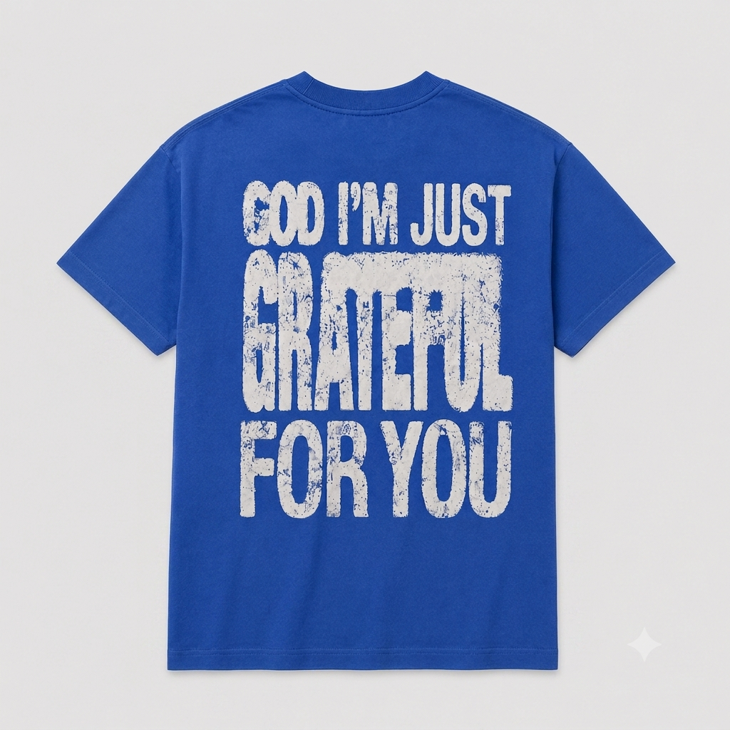 God I'm Just Grateful For You T-Shirt